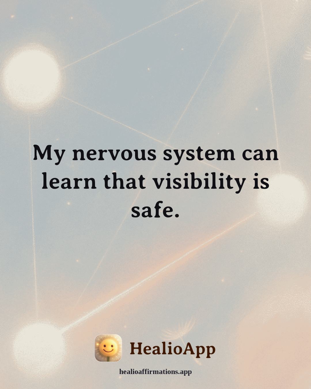 Confidence affirmation: My nervous system can learn that visibility is safe. — Healio
