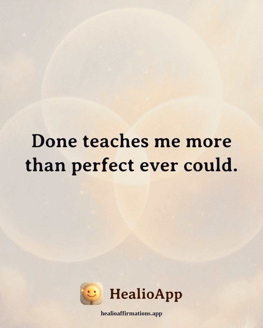Confidence affirmation: Done teaches me more than perfect ever could. — Healio