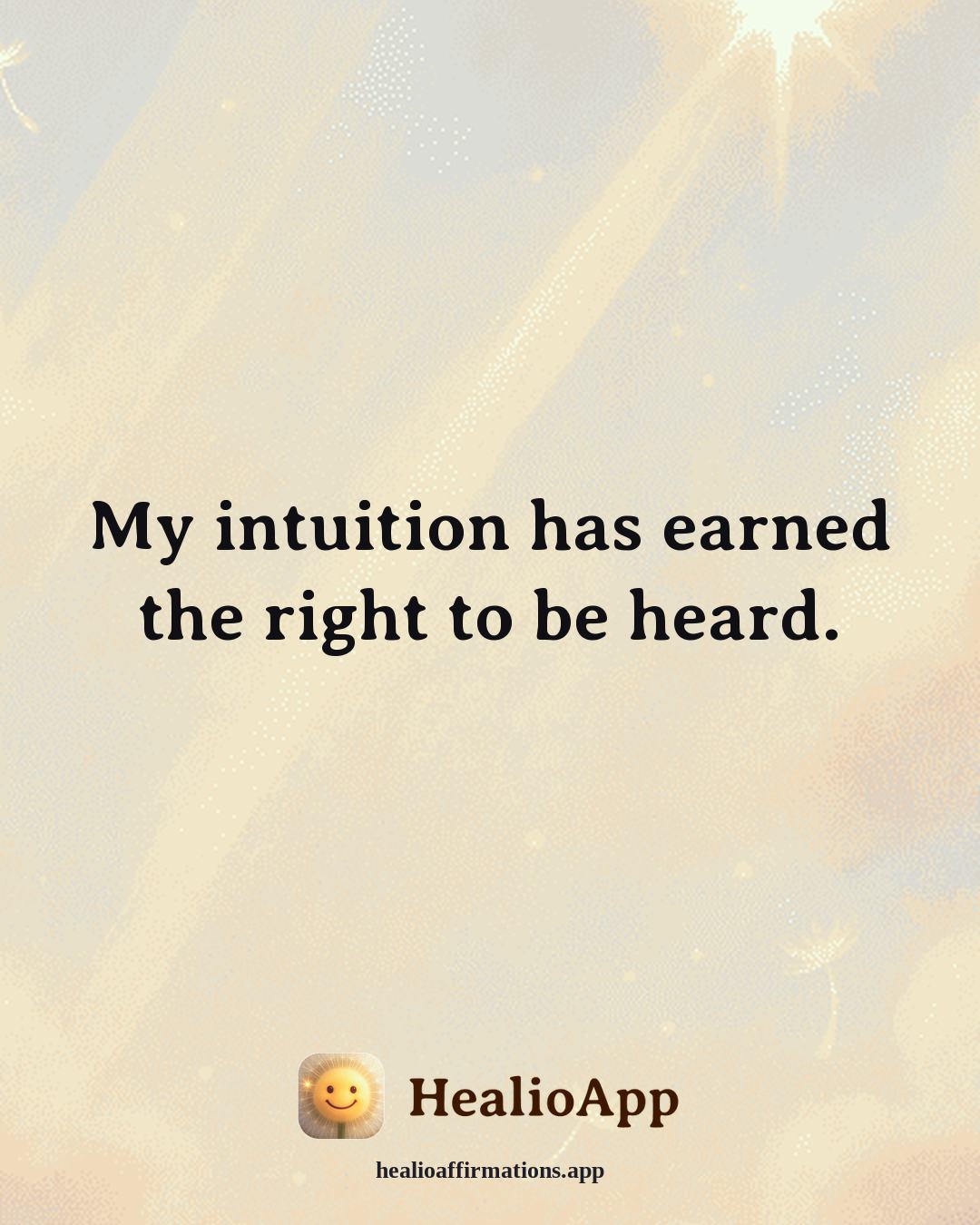 Confidence affirmation: My intuition has earned the right to be heard. — Healio