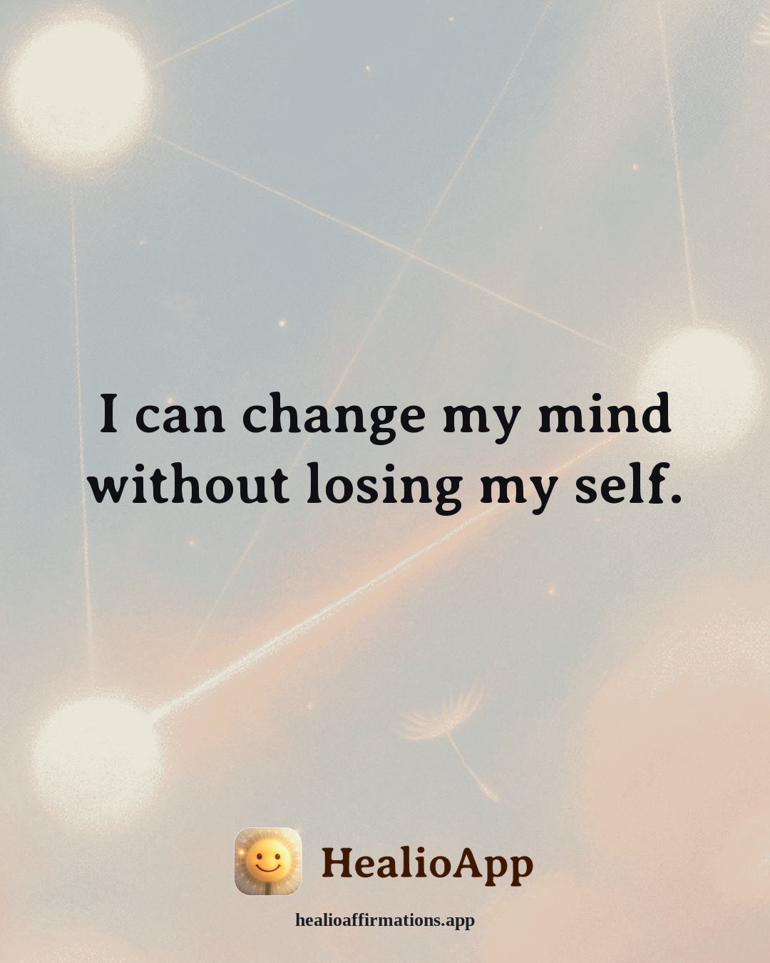 Confidence affirmation: I can change my mind without losing my self. — Healio