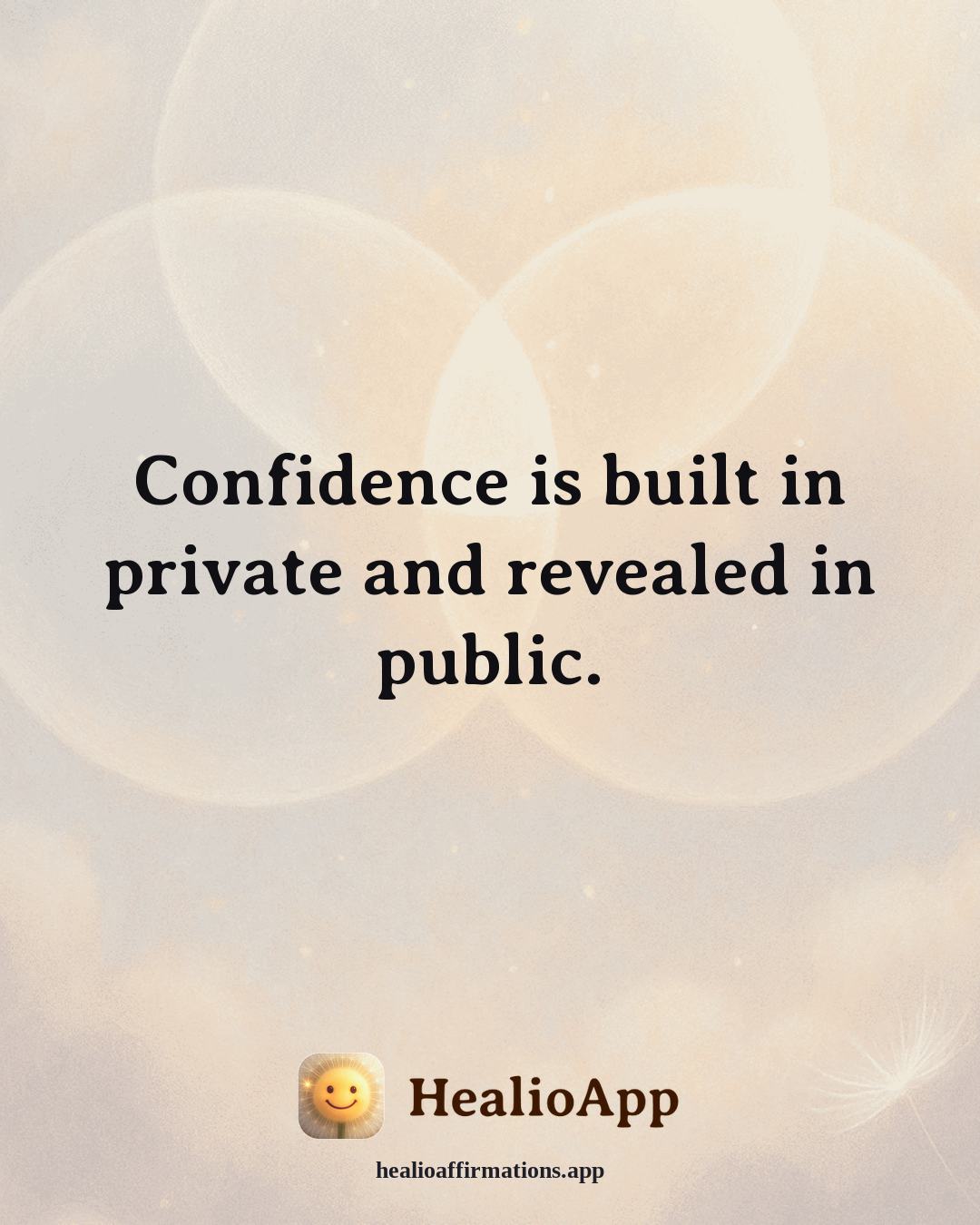 Confidence affirmation: Confidence is built in private and revealed in public. — Healio