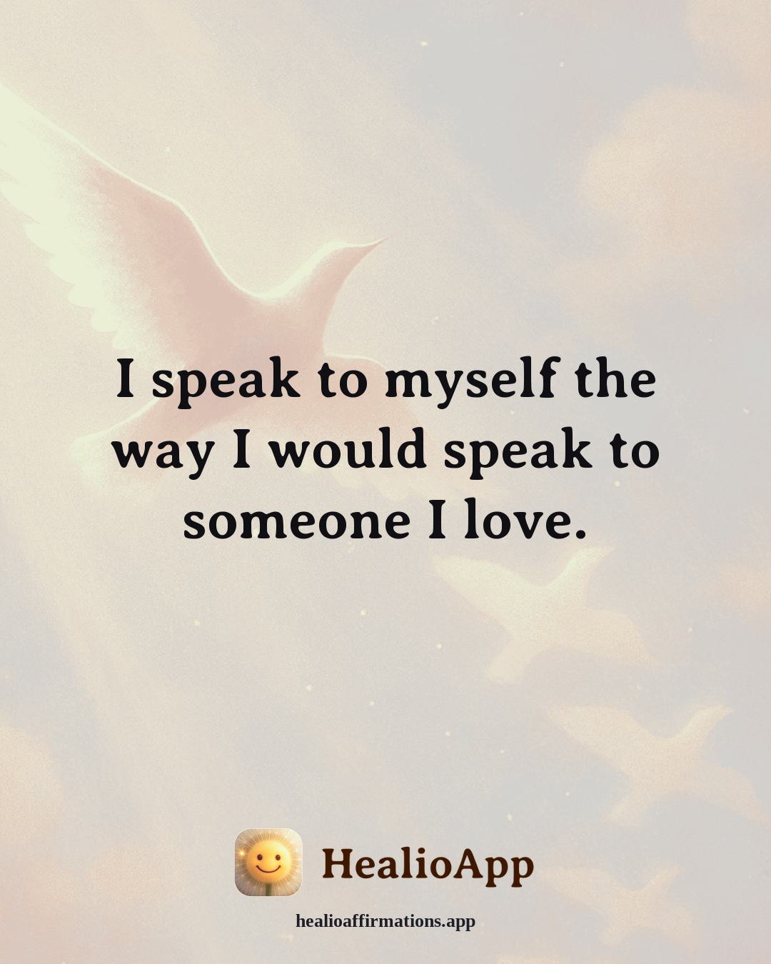 Creative Flow affirmation: I speak to myself the way I would speak to someone I love. — Healio