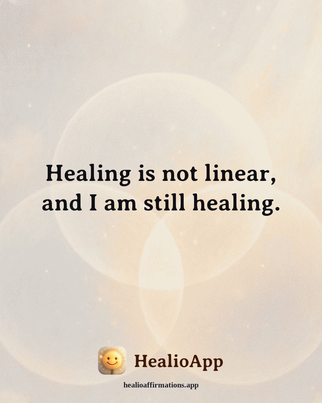 Creative Flow affirmation: Healing is not linear, and I am still healing. — Healio