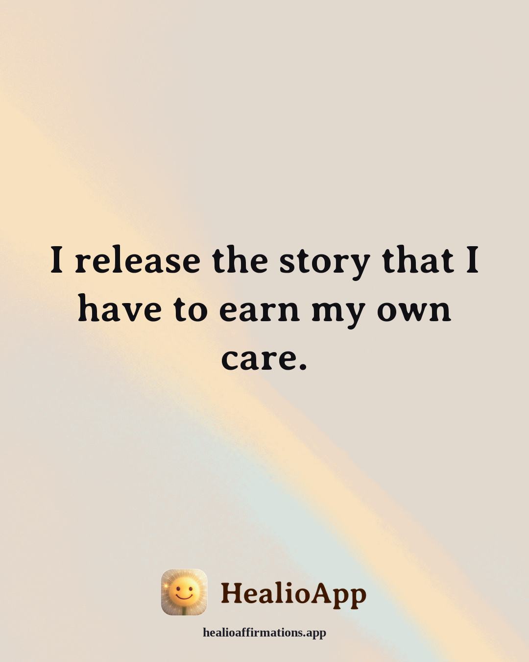 Creative Flow affirmation: I release the story that I have to earn my own care. — Healio