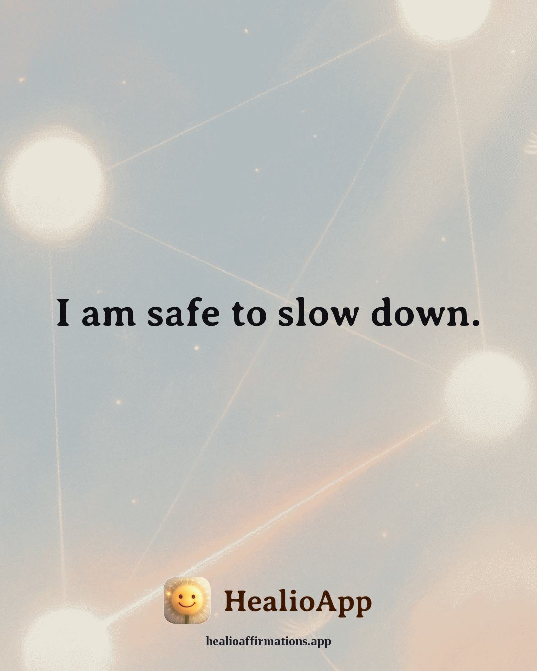 Creative Flow affirmation: I am safe to slow down. — Healio