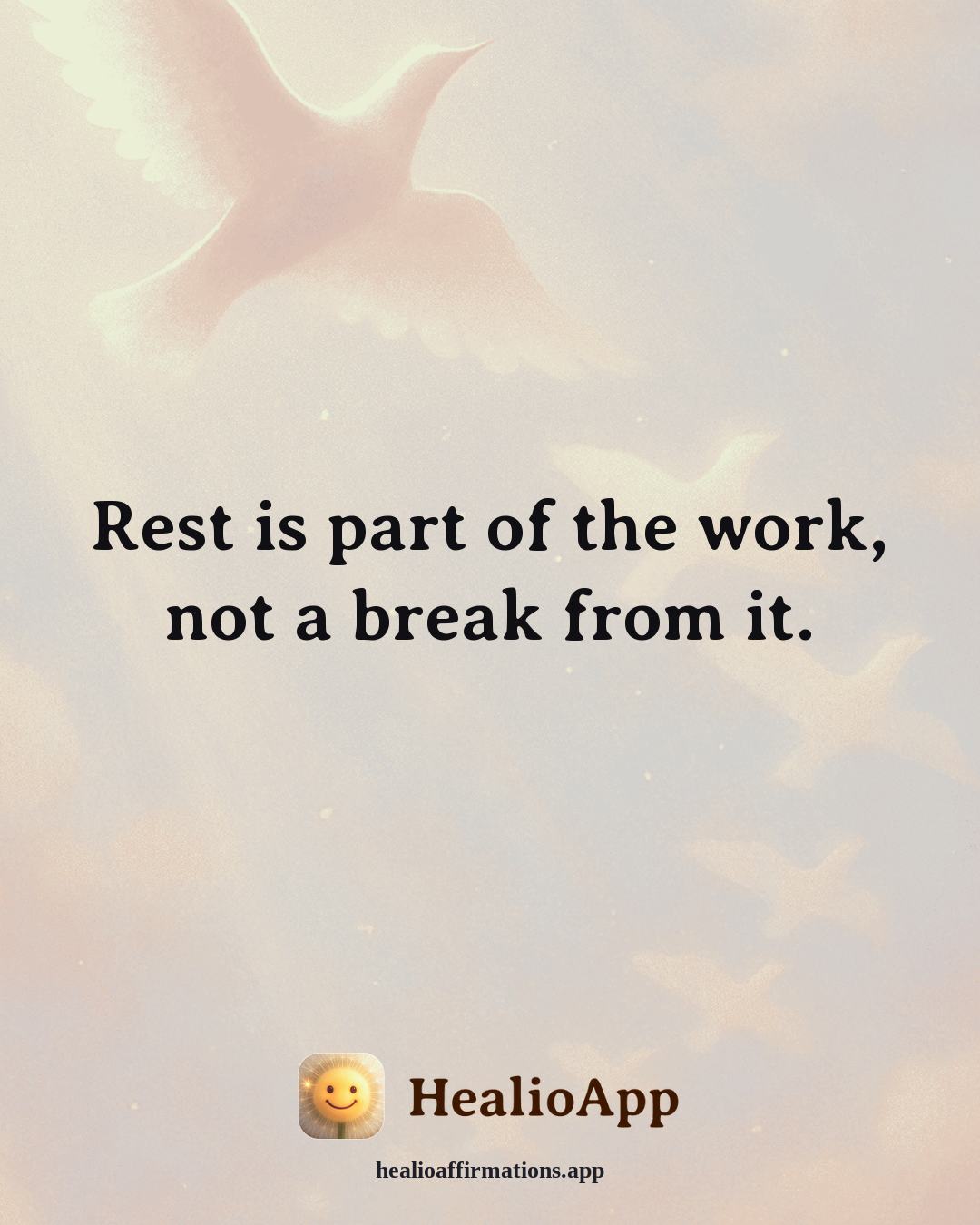 Creative Flow affirmation: Rest is part of the work, not a break from it. — Healio