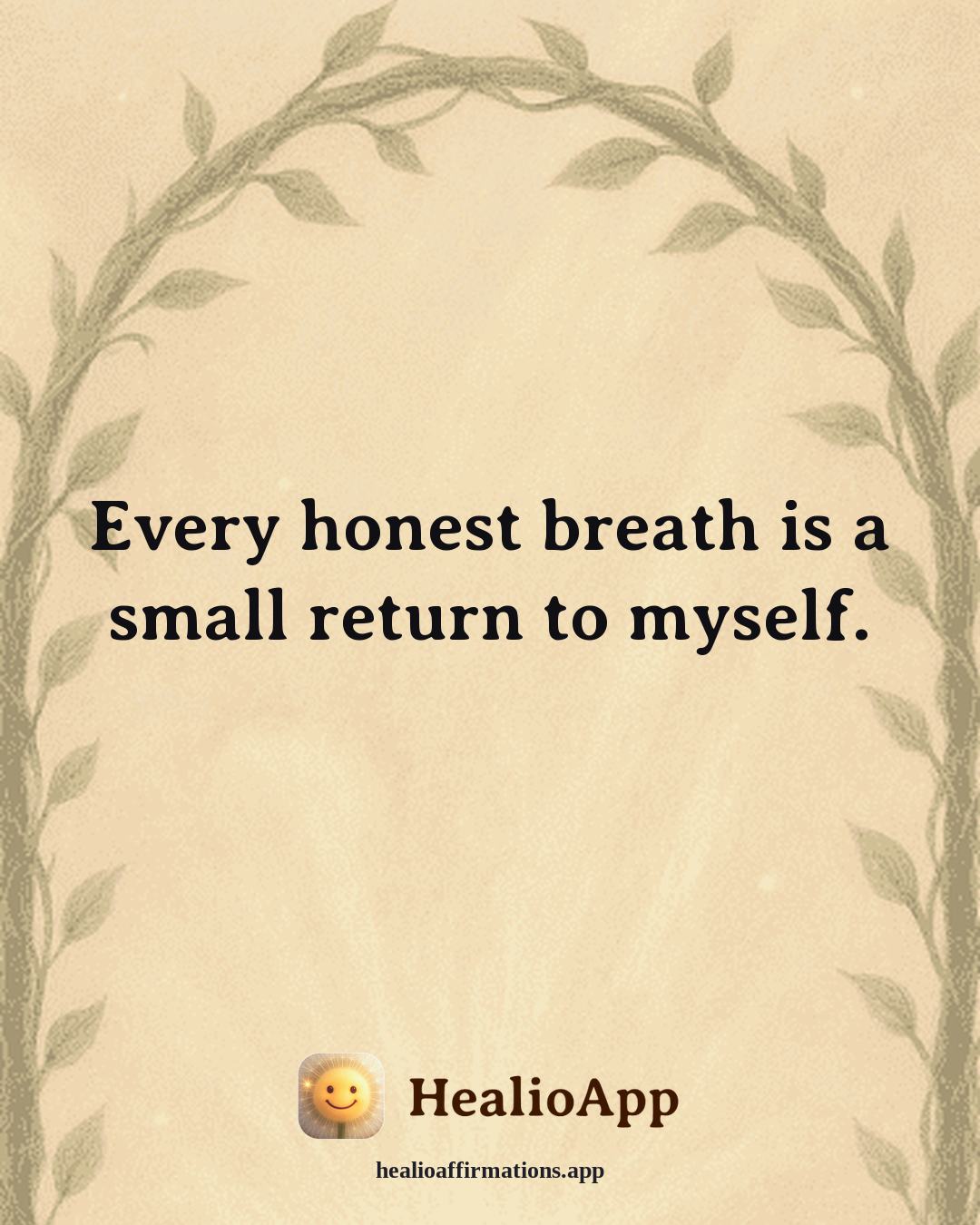 Creative Flow affirmation: Every honest breath is a small return to myself. — Healio