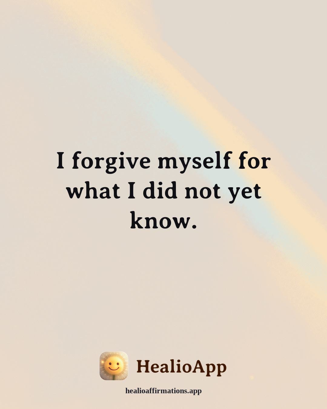 Creative Flow affirmation: I forgive myself for what I did not yet know. — Healio