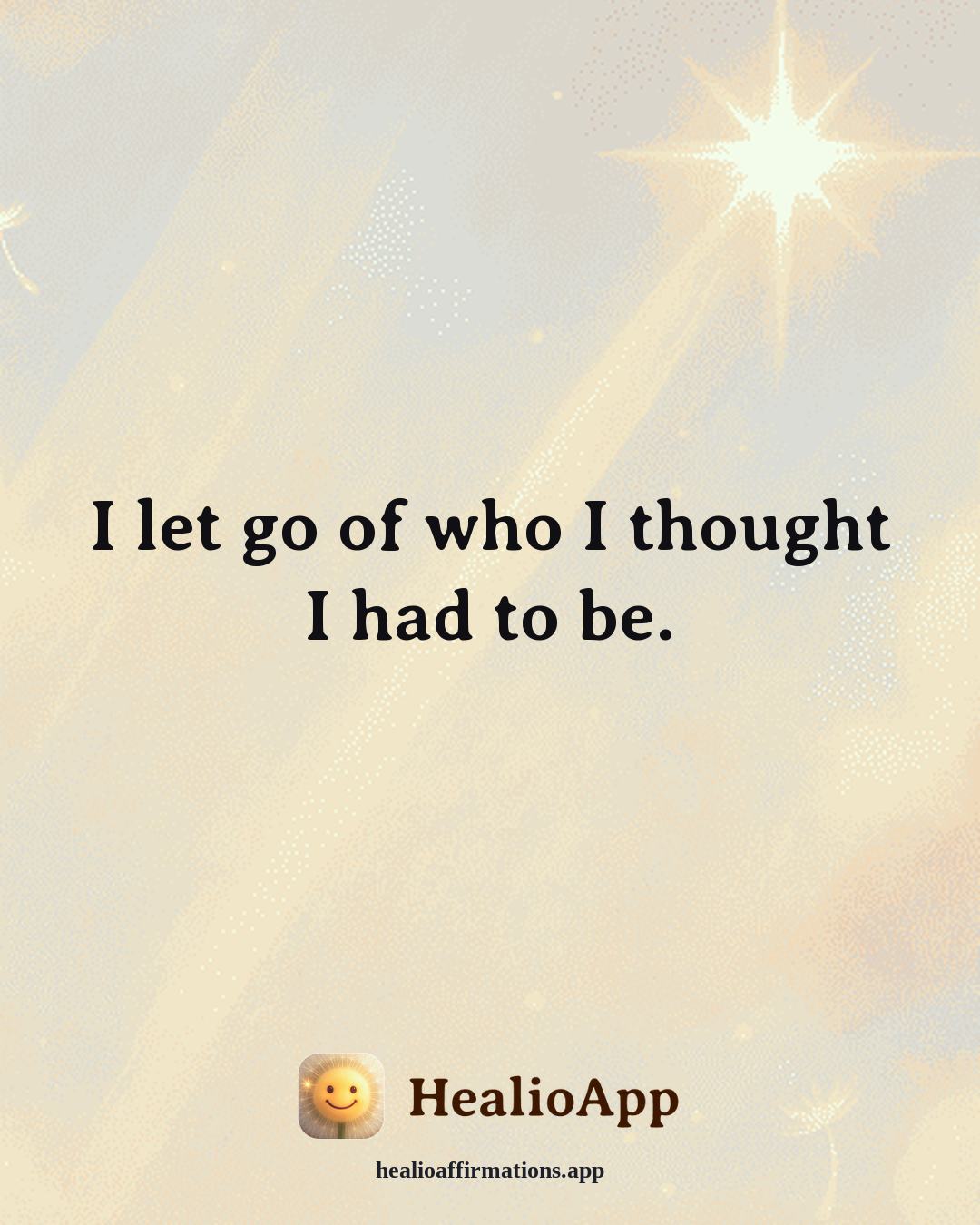 Creative Flow affirmation: I let go of who I thought I had to be. — Healio