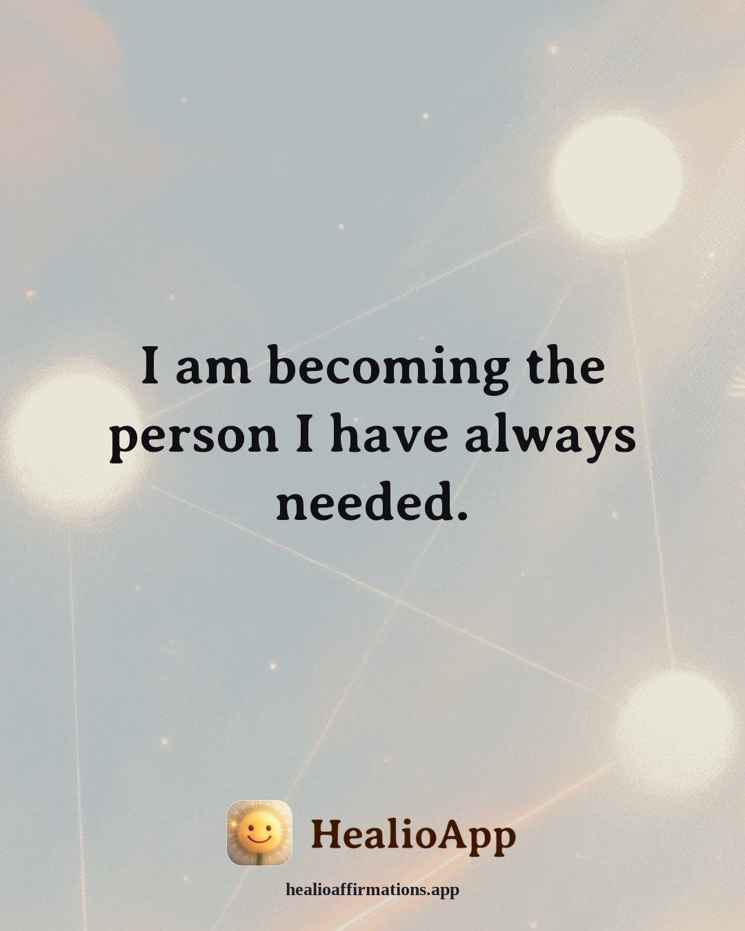 Creative Flow affirmation: I am becoming the person I have always needed. — Healio