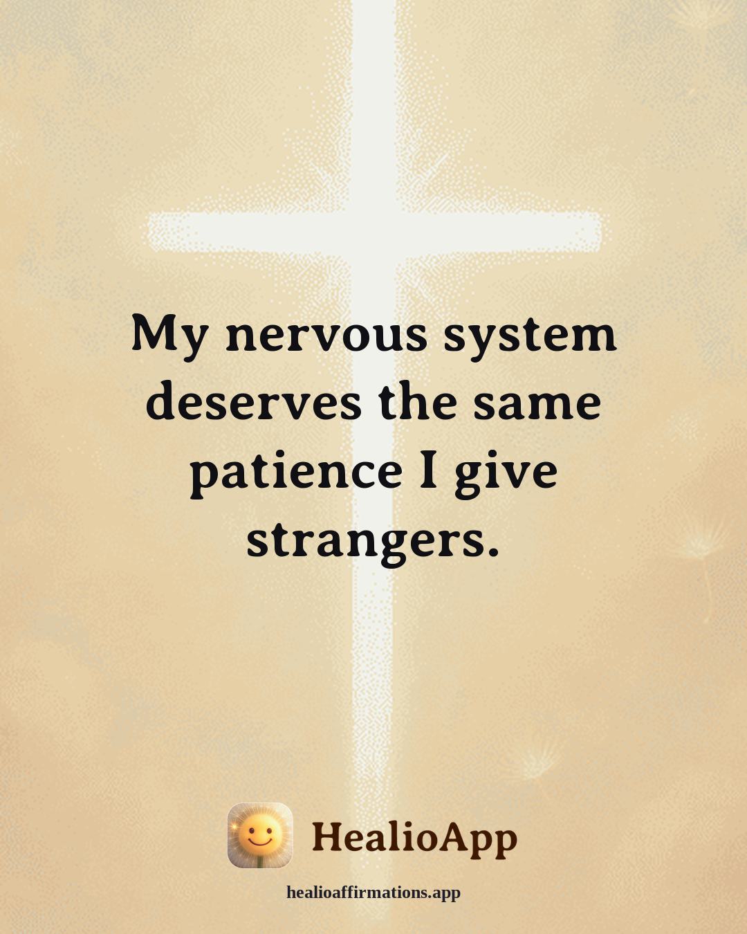 Creative Flow affirmation: My nervous system deserves the same patience I give strangers. — Healio