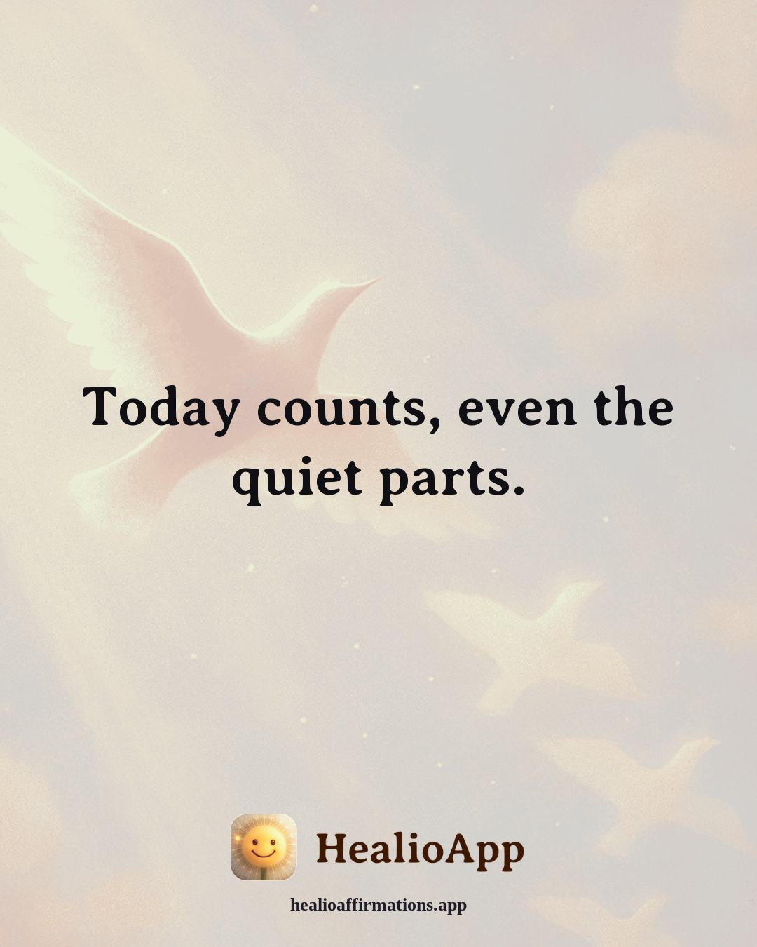 Creative Flow affirmation: Today counts, even the quiet parts. — Healio