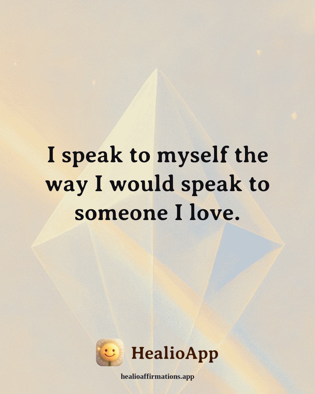 Cute affirmation: I speak to myself the way I would speak to someone I love. — Healio