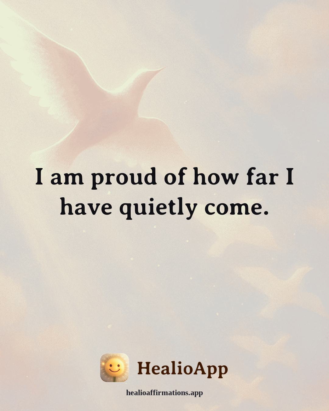 Cute affirmation: I am proud of how far I have quietly come. — Healio