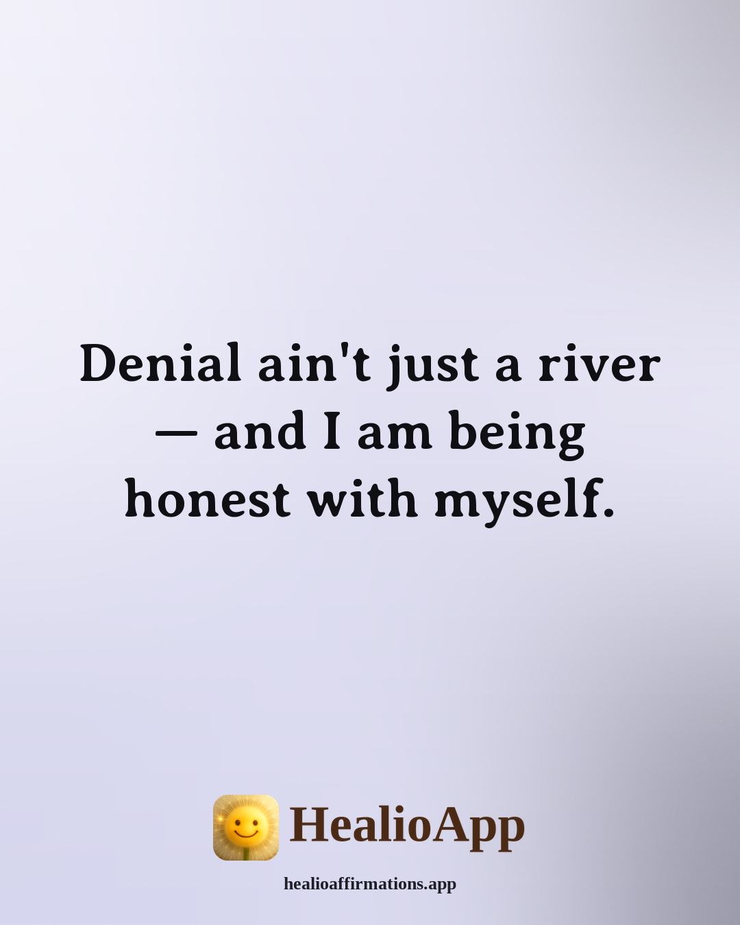 Daily affirmation: Denial ain't just a river — and I am being honest with myself. — Healio