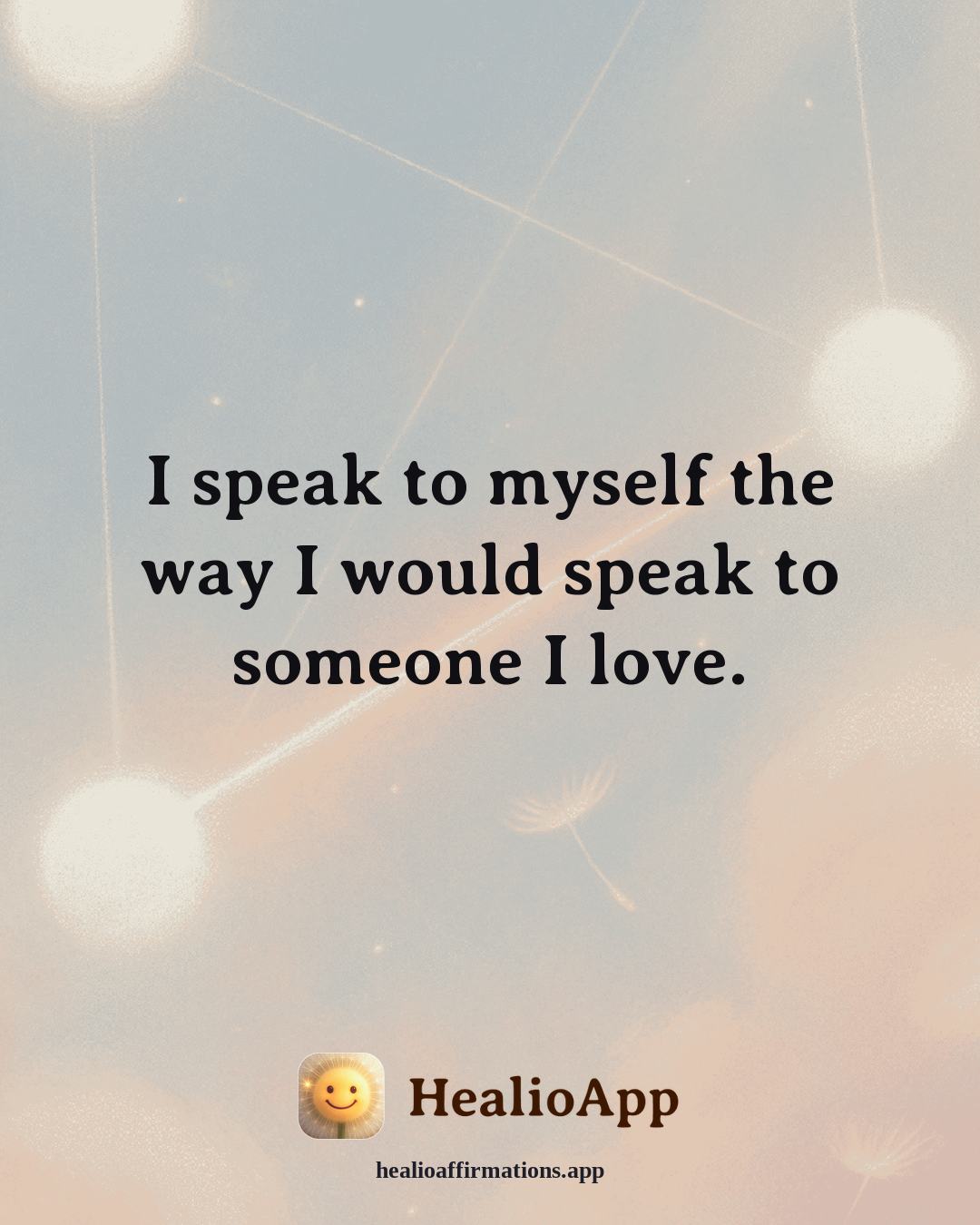 Dating With Confidence affirmation: I speak to myself the way I would speak to someone I love. — Healio