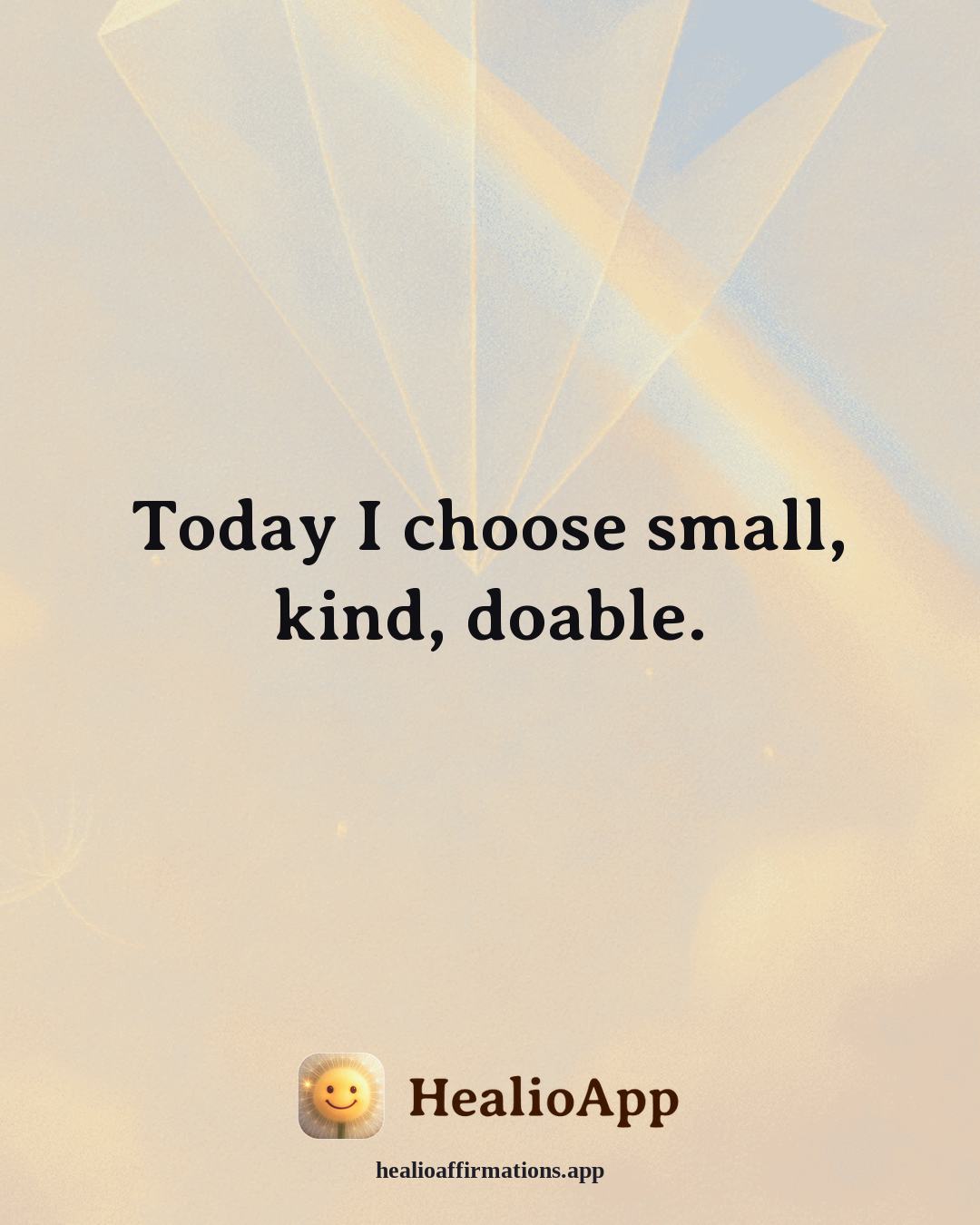 Dating With Confidence affirmation: Today I choose small, kind, doable. — Healio