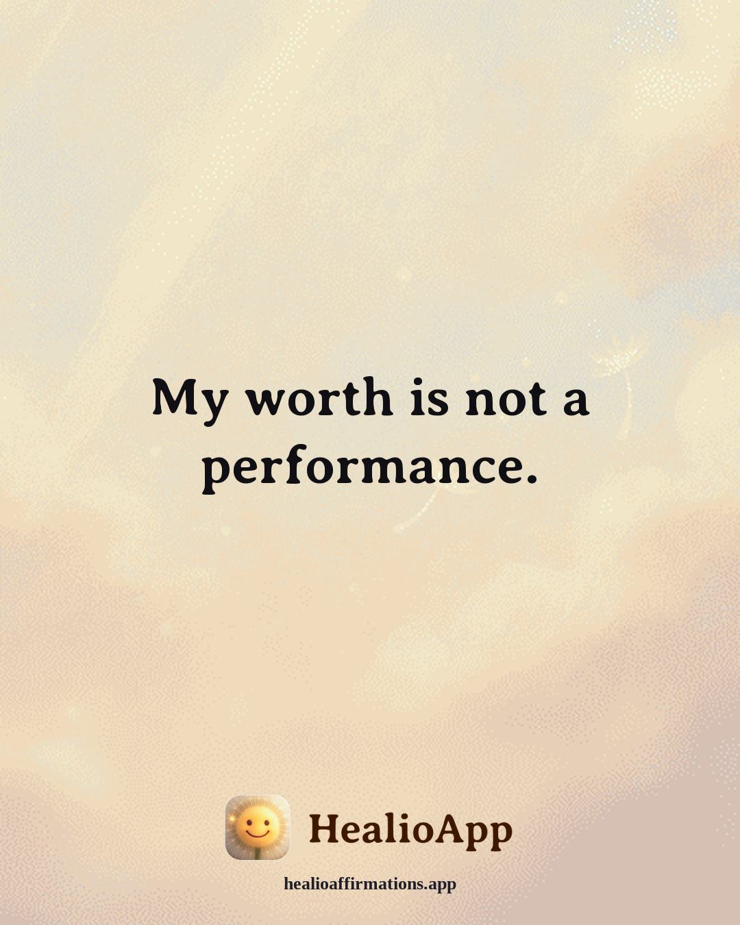 Dating With Confidence affirmation: My worth is not a performance. — Healio