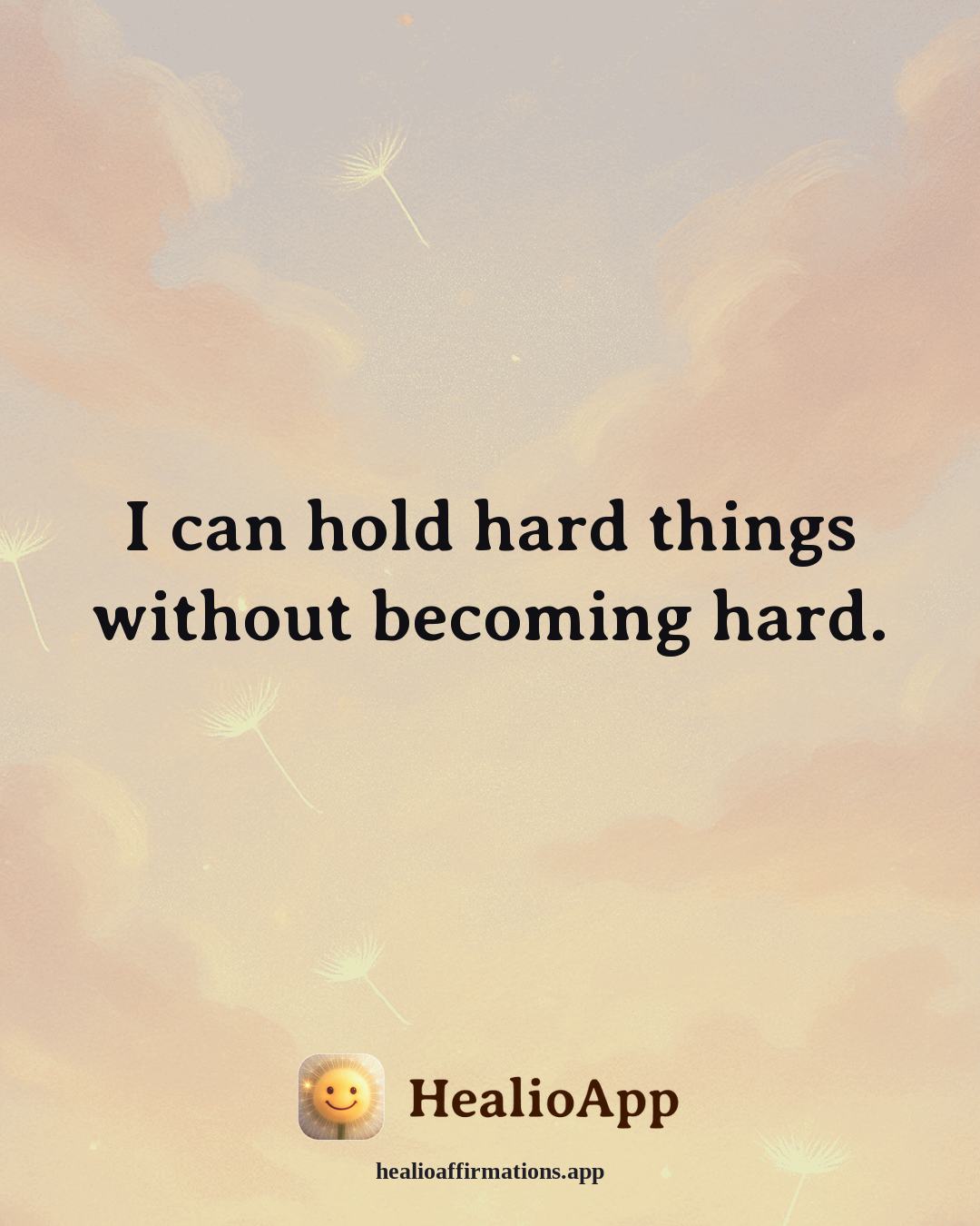Dating With Confidence affirmation: I can hold hard things without becoming hard. — Healio