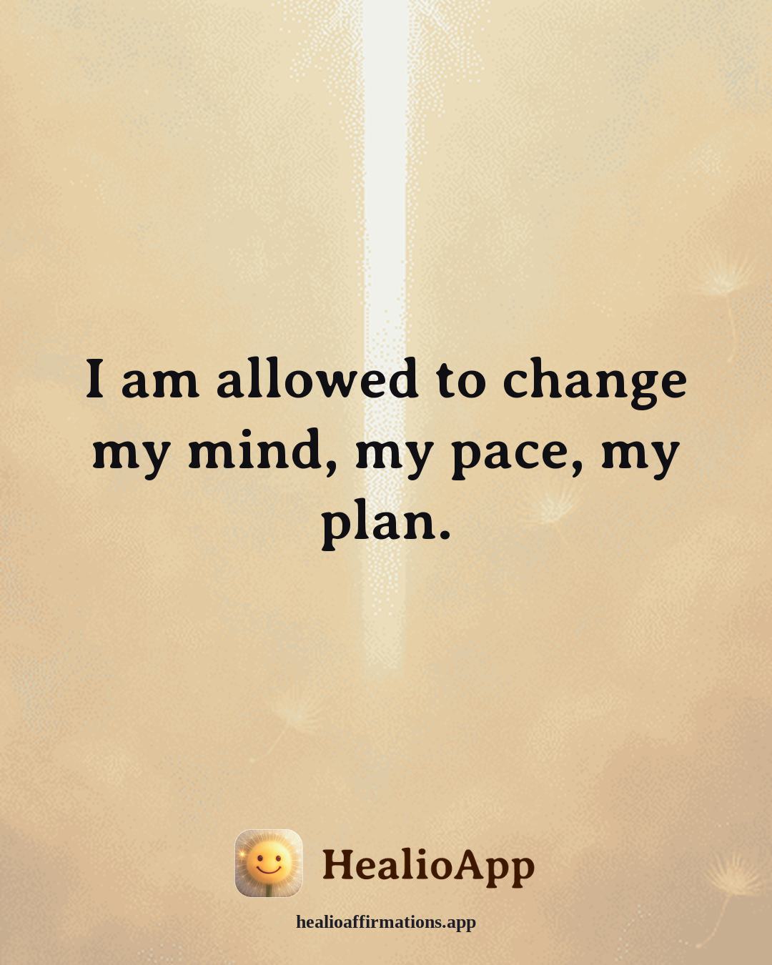 Dating With Confidence affirmation: I am allowed to change my mind, my pace, my plan. — Healio