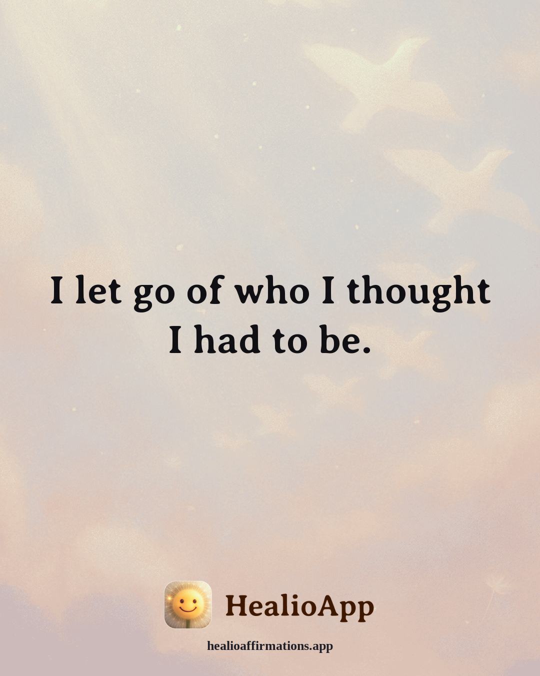 Dating With Confidence affirmation: I let go of who I thought I had to be. — Healio