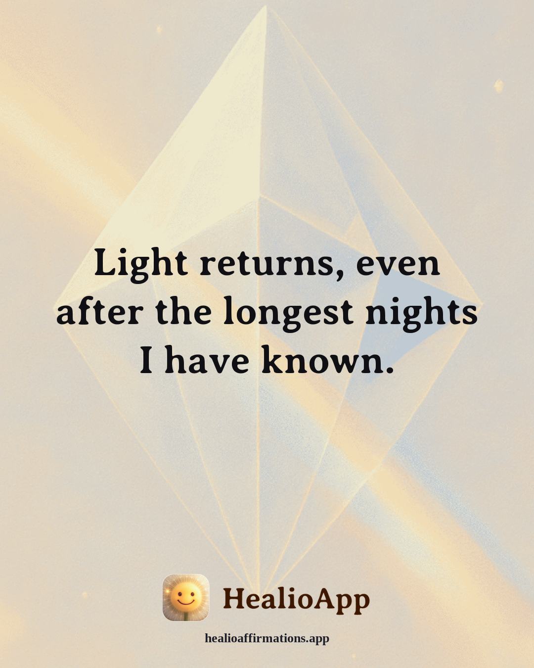 Depression affirmation: Light returns, even after the longest nights I have known. — Healio