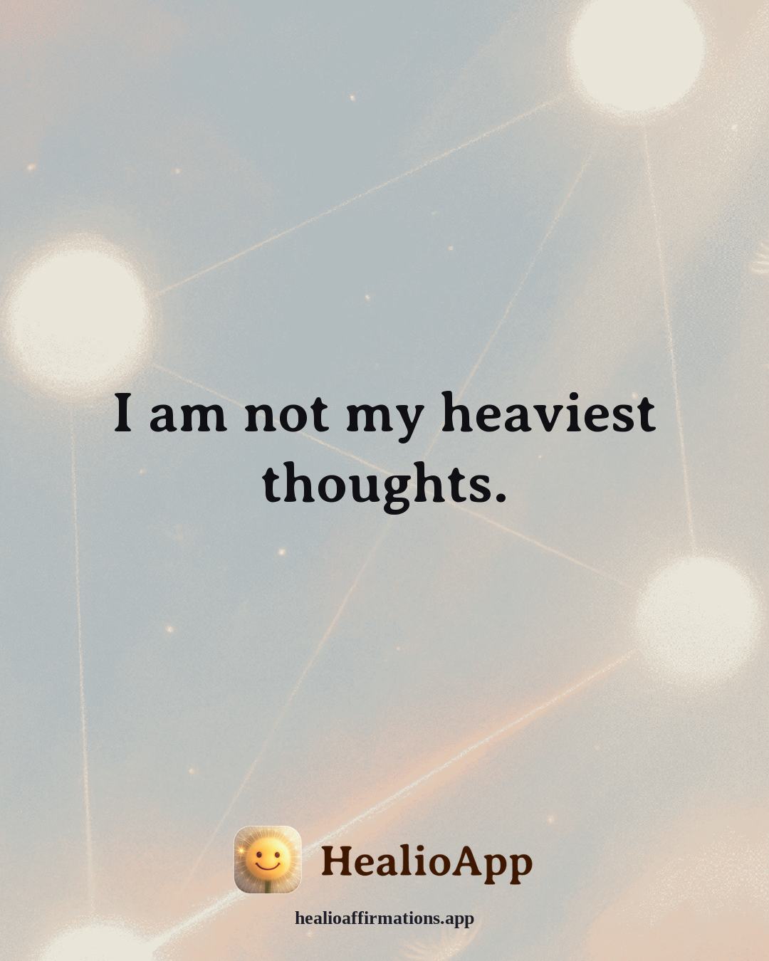 Depression affirmation: I am not my heaviest thoughts. — Healio