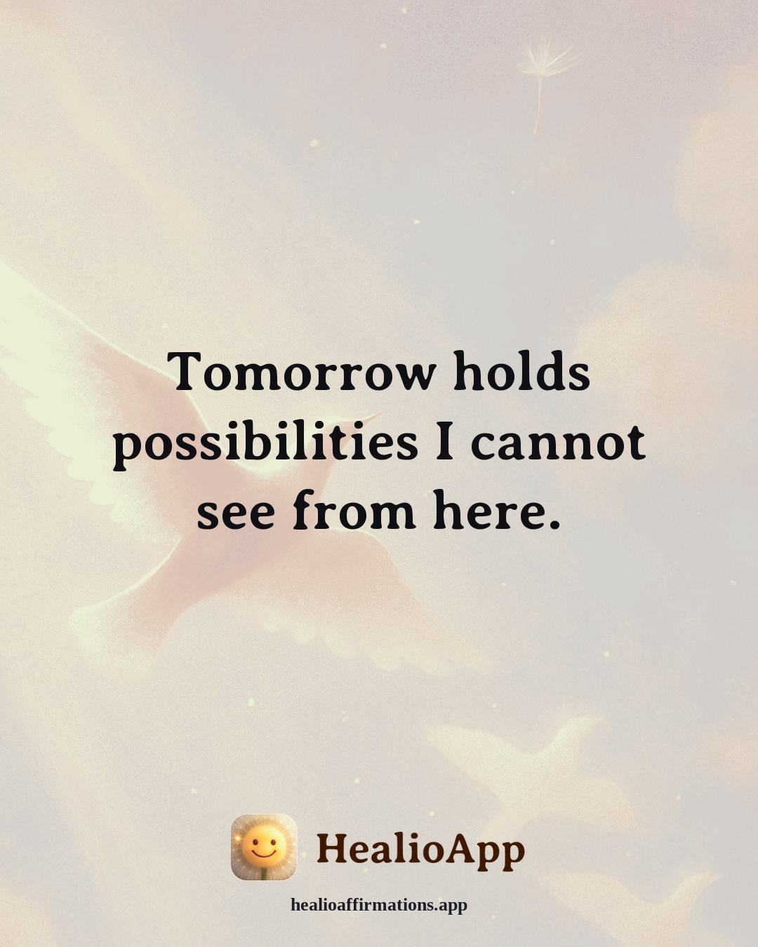 Depression affirmation: Tomorrow holds possibilities I cannot see from here. — Healio