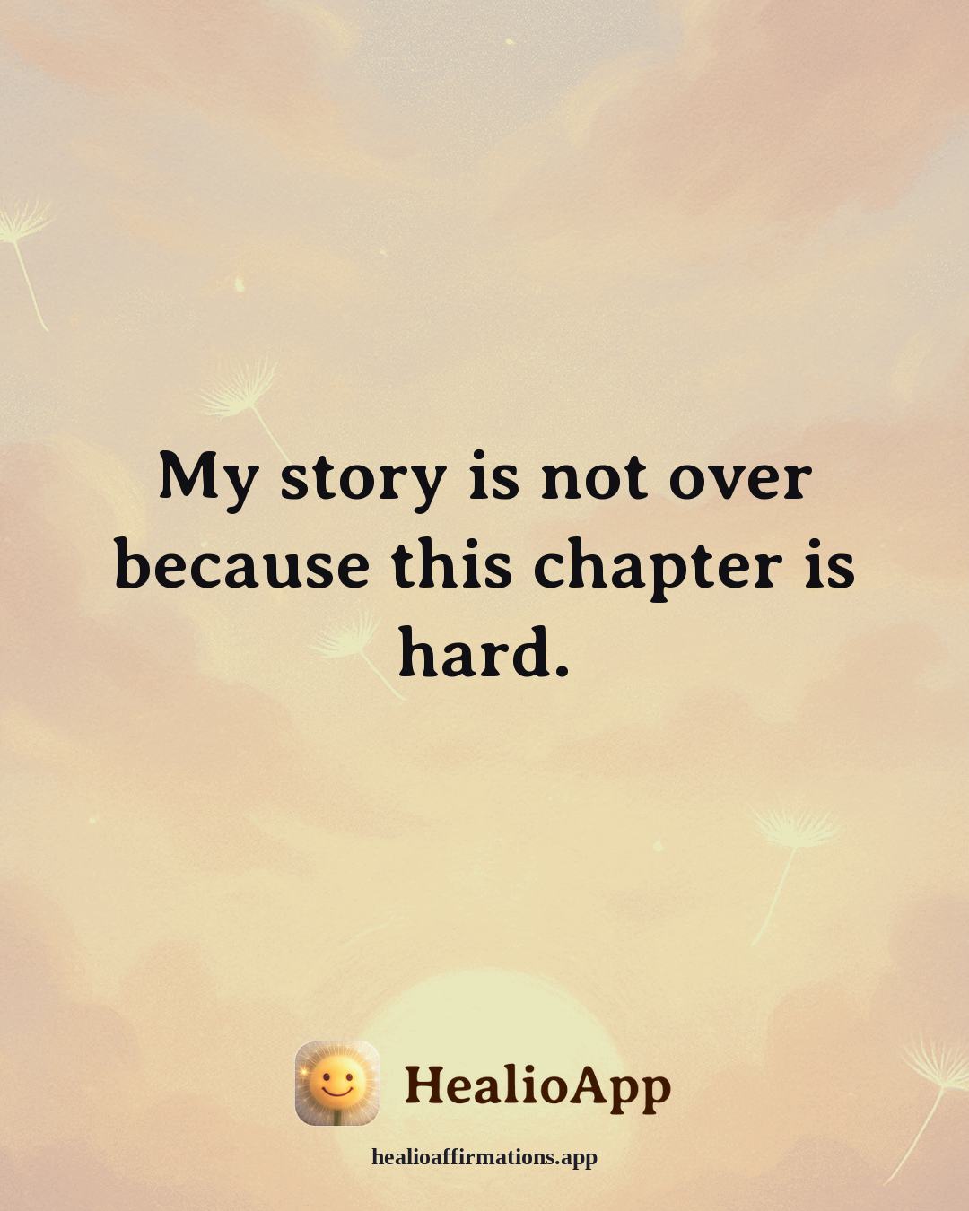 Depression affirmation: My story is not over because this chapter is hard. — Healio