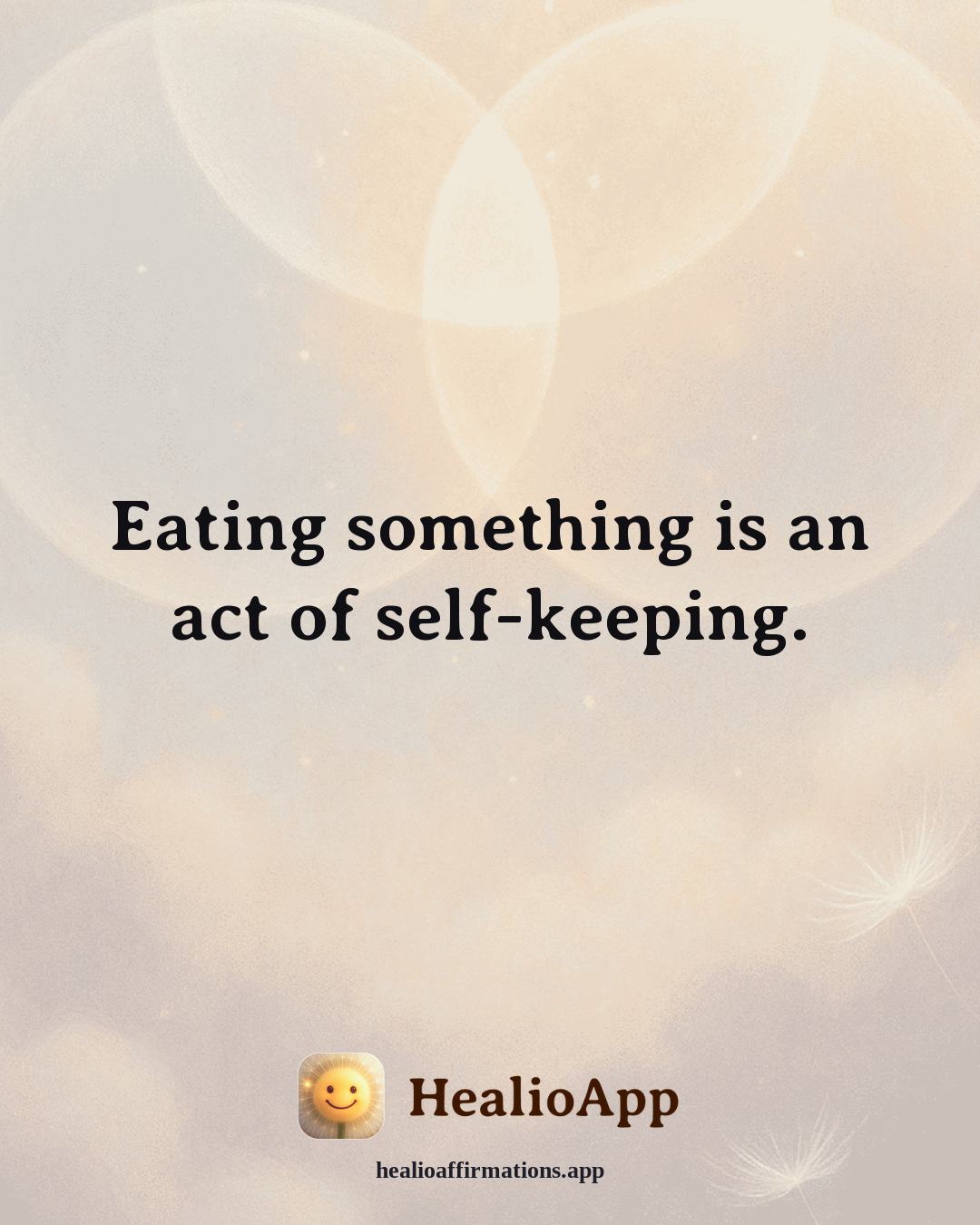 Depression affirmation: Eating something is an act of self-keeping. — Healio