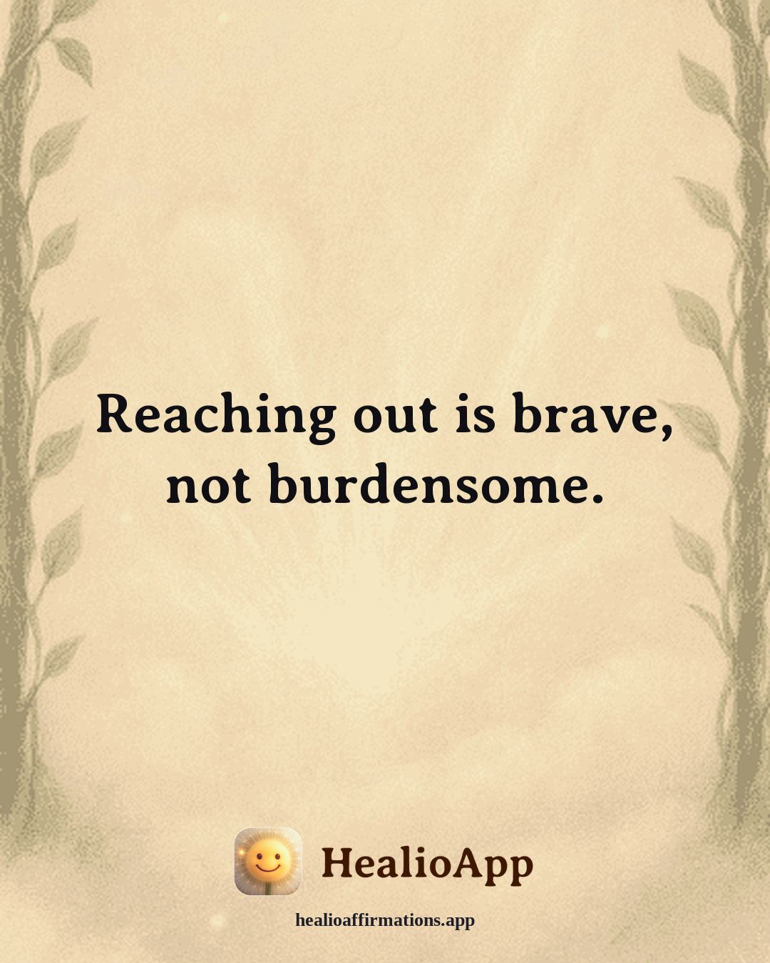 Depression affirmation: Reaching out is brave, not burdensome. — Healio