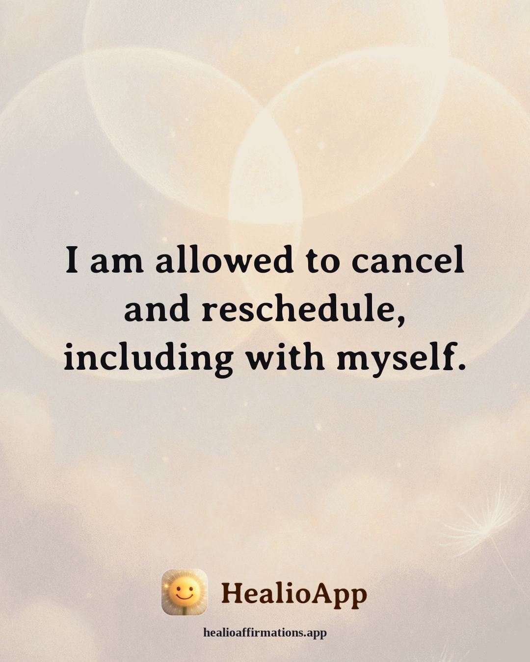 Depression affirmation: I am allowed to cancel and reschedule, including with myself. — Healio