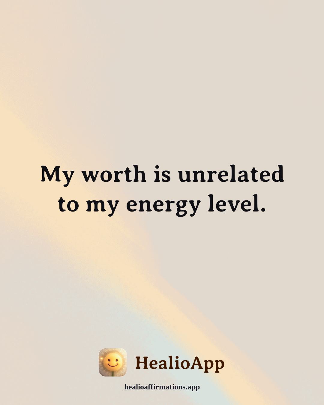 Depression affirmation: My worth is unrelated to my energy level. — Healio