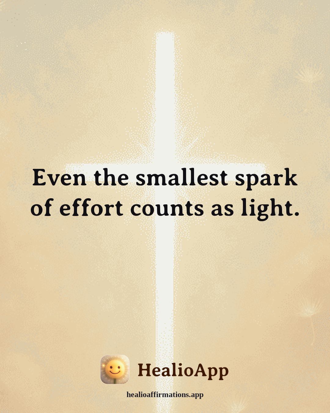 Depression affirmation: Even the smallest spark of effort counts as light. — Healio