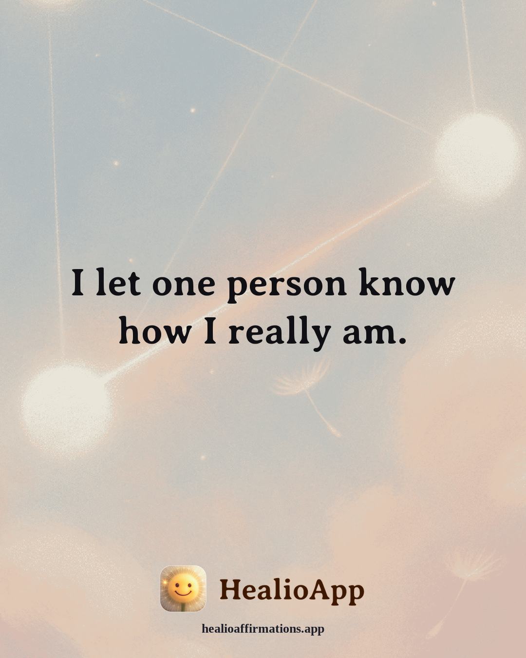 Depression affirmation: I let one person know how I really am. — Healio