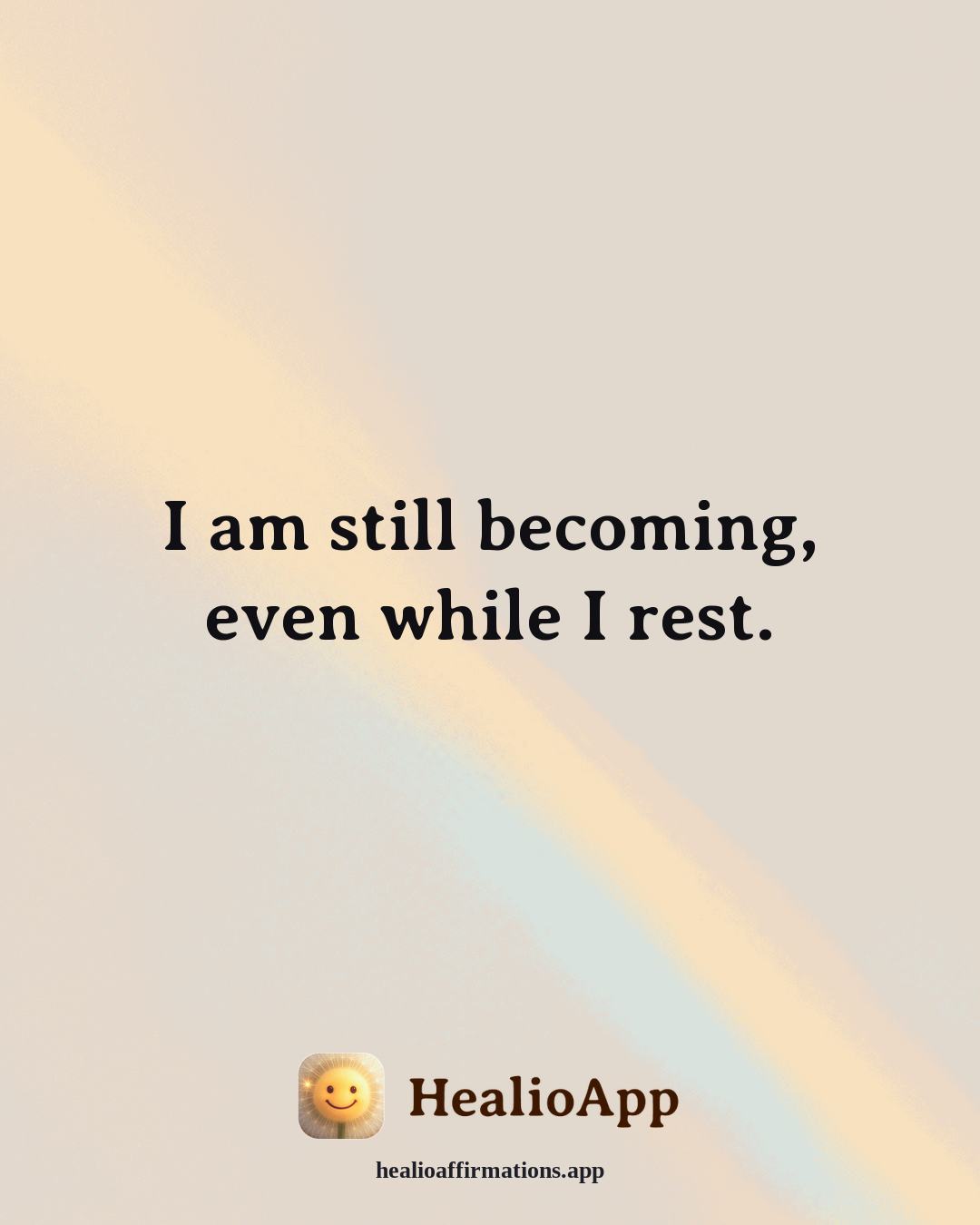 Depression affirmation: I am still becoming, even while I rest. — Healio
