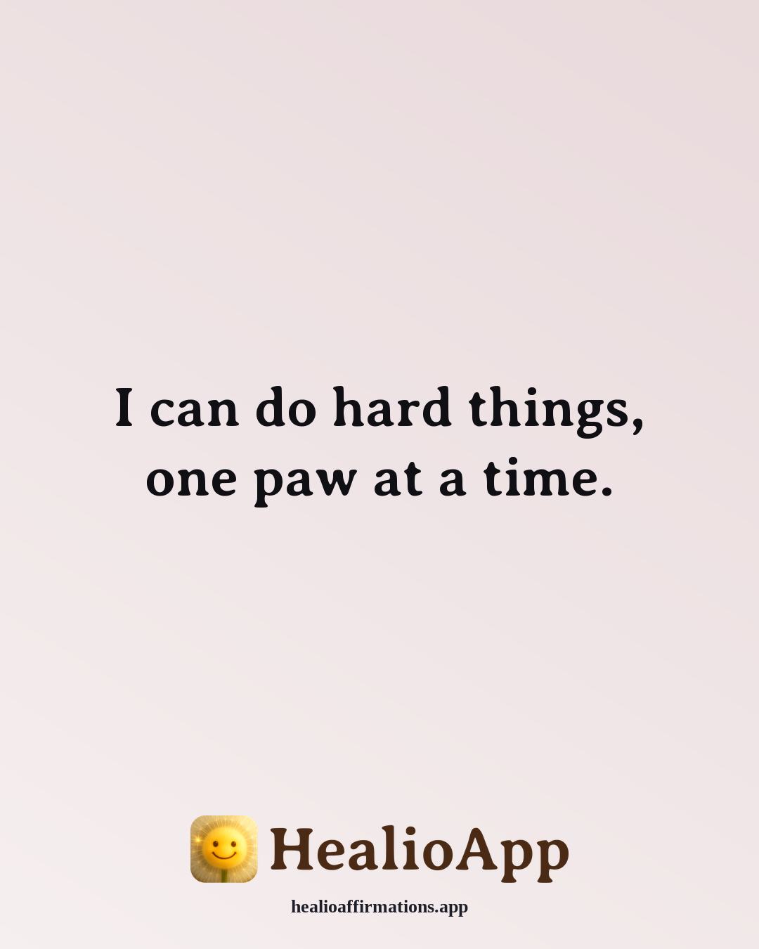 Doggyland affirmation: I can do hard things, one paw at a time. — Healio