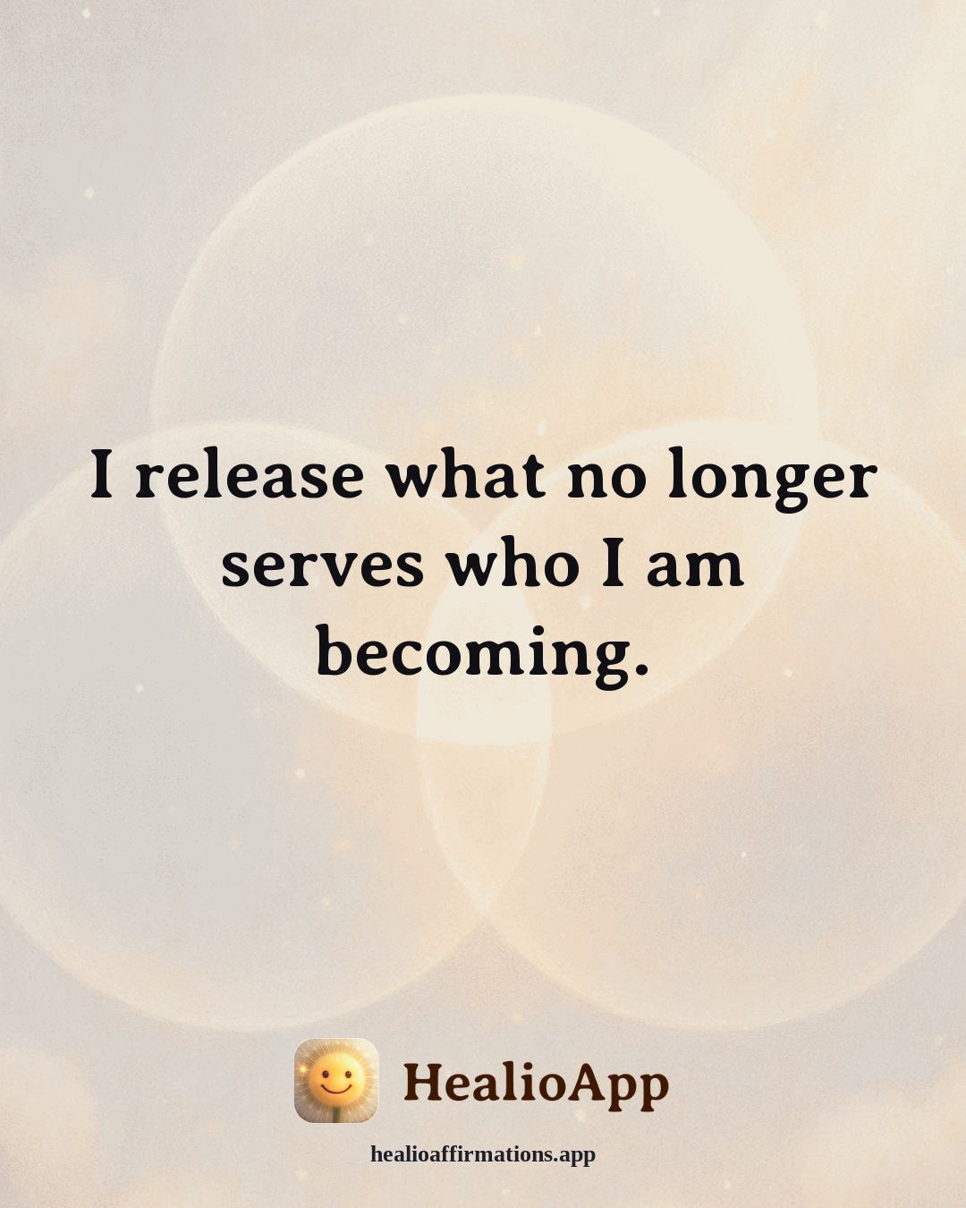 Emotional Healing affirmation: I release what no longer serves who I am becoming. — Healio