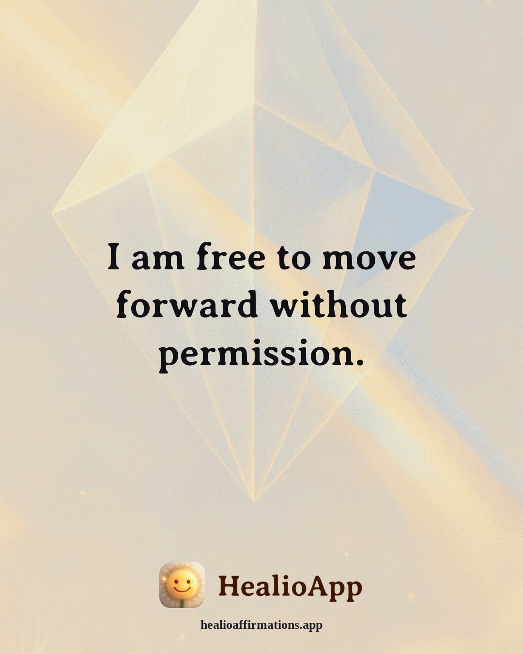 Emotional Healing affirmation: I am free to move forward without permission. — Healio