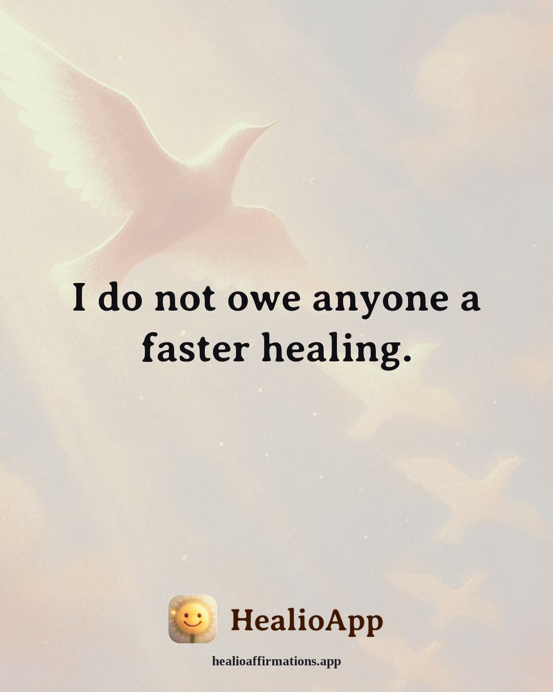 Emotional Healing affirmation: I do not owe anyone a faster healing. — Healio