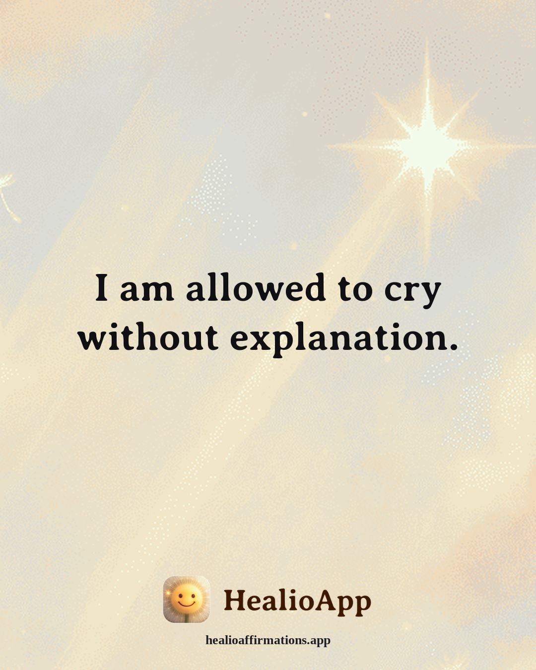 Emotional Healing affirmation: I am allowed to cry without explanation. — Healio