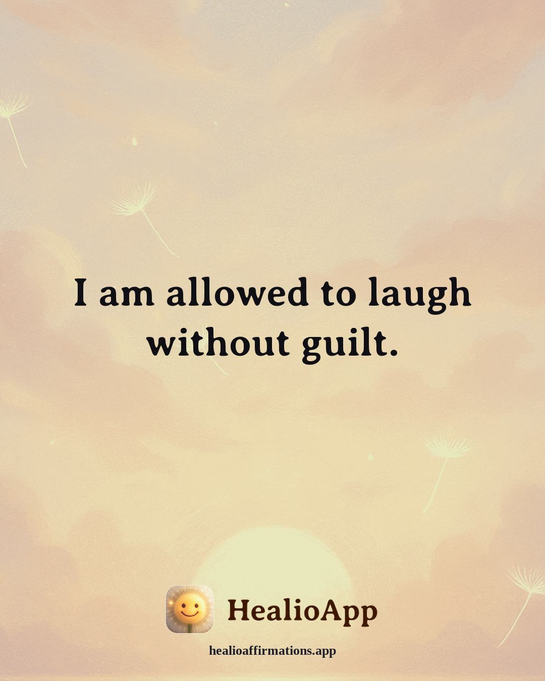 Emotional Healing affirmation: I am allowed to laugh without guilt. — Healio
