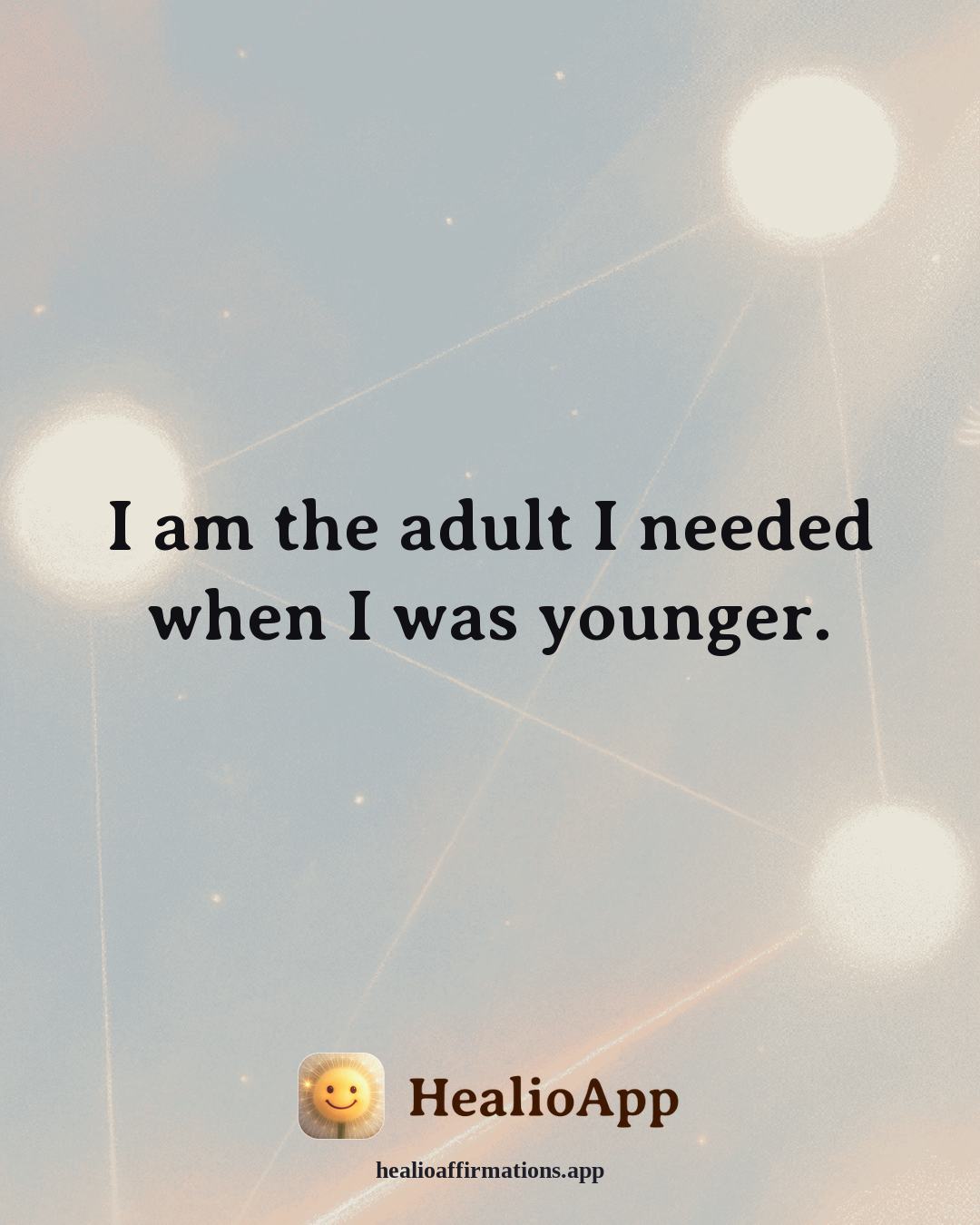 Emotional Healing affirmation: I am the adult I needed when I was younger. — Healio