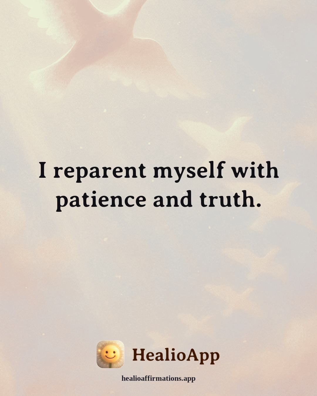 Emotional Healing affirmation: I reparent myself with patience and truth. — Healio