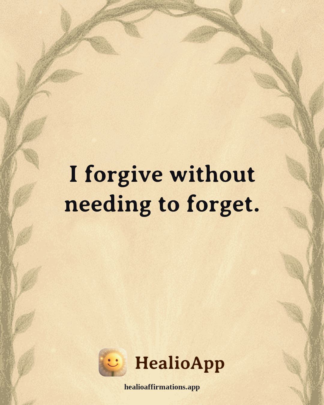Emotional Healing affirmation: I forgive without needing to forget. — Healio