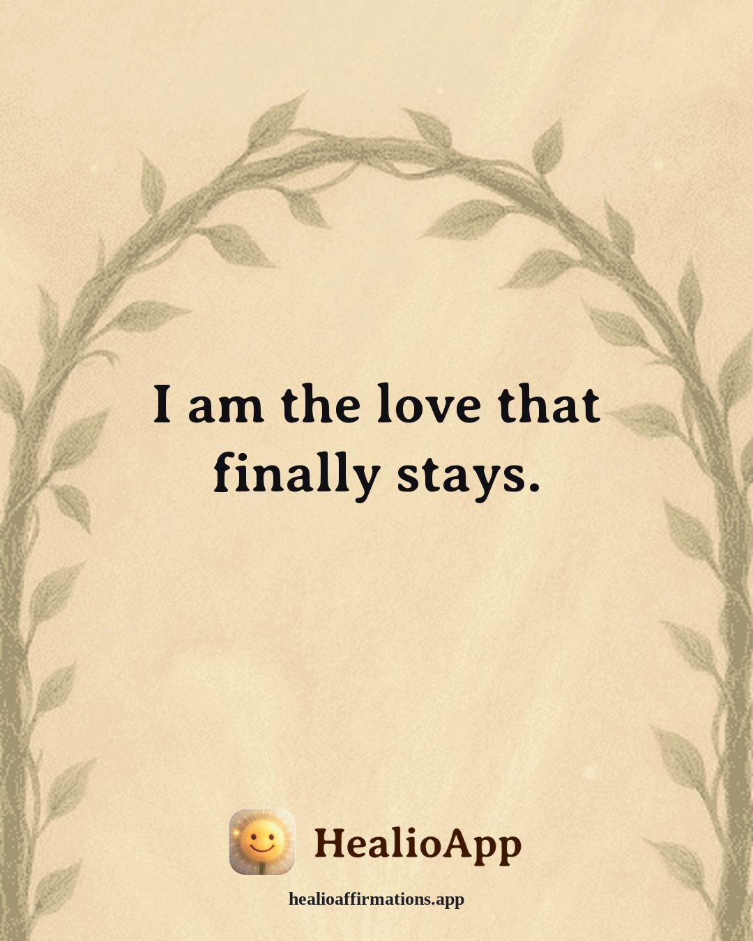 Emotional Healing affirmation: I am the love that finally stays. — Healio