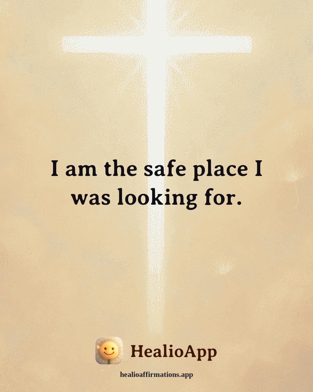 Emotional Healing affirmation: I am the safe place I was looking for. — Healio