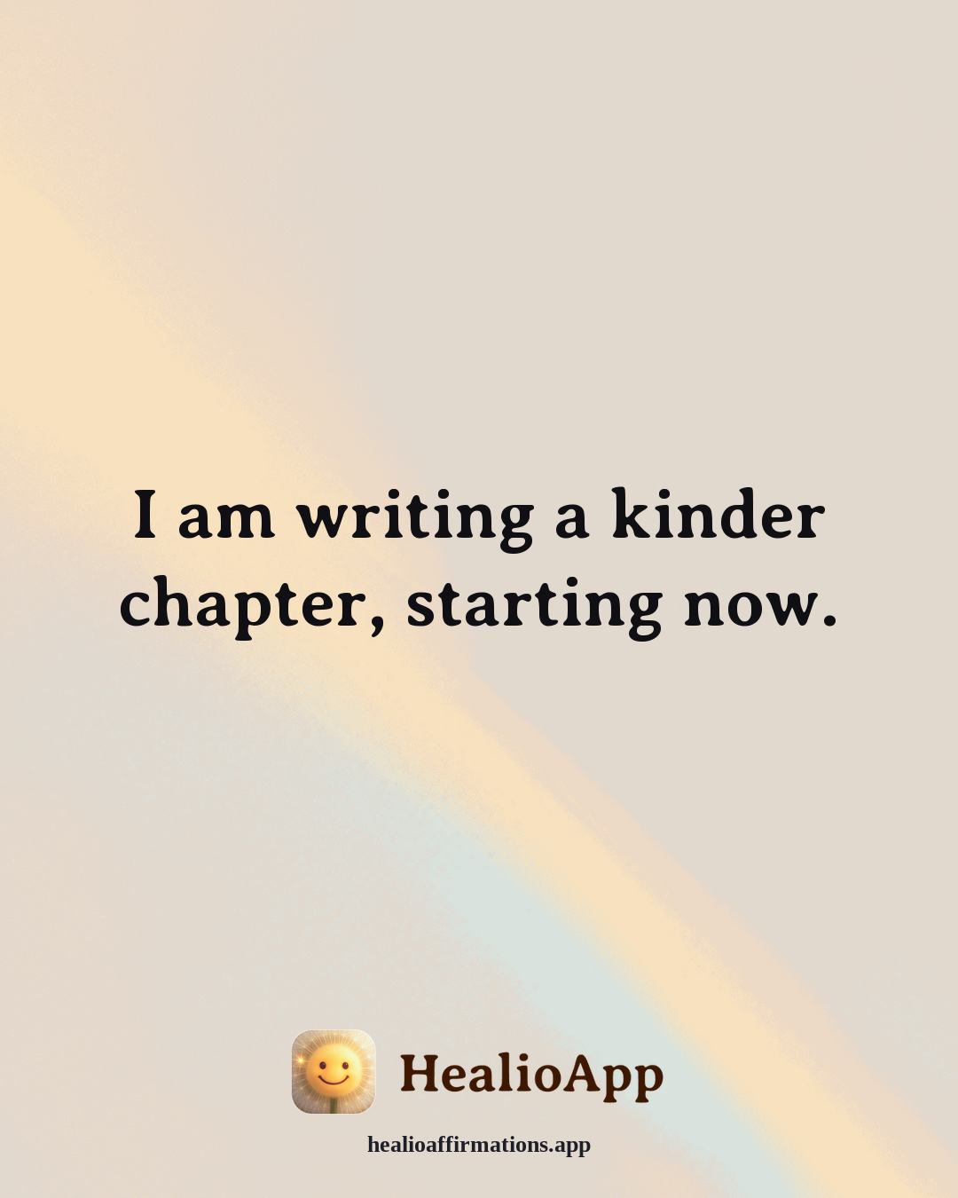 Emotional Healing affirmation: I am writing a kinder chapter, starting now. — Healio