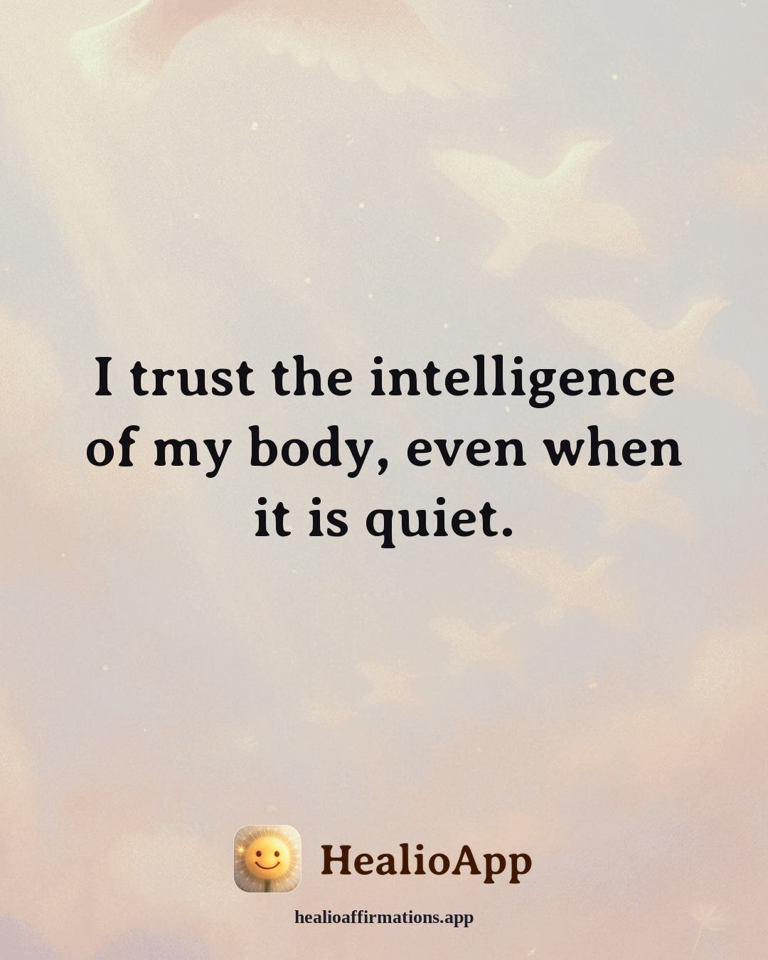 Evening Wind-Down affirmation: I trust the intelligence of my body, even when it is quiet. — Healio