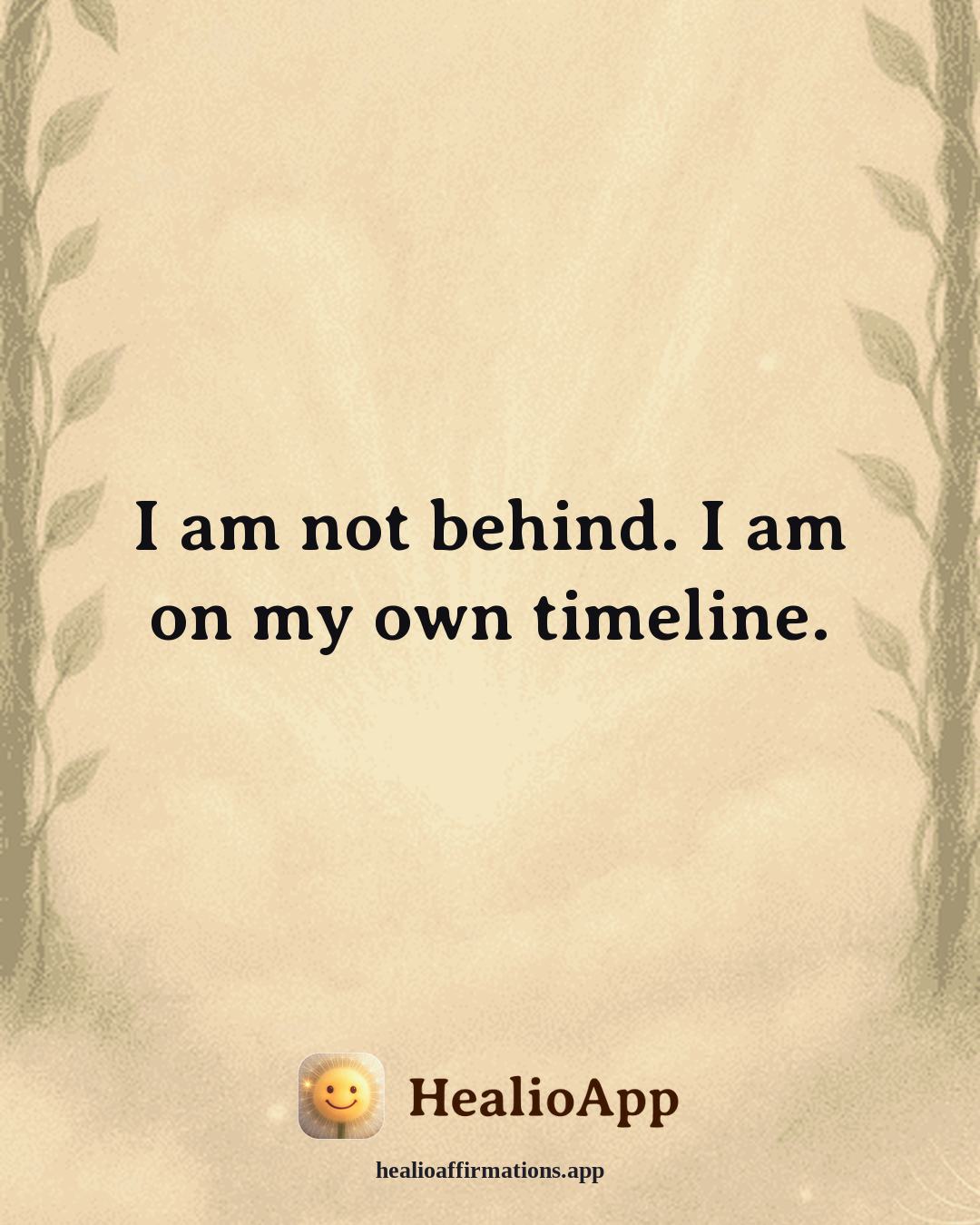 Evening Wind-Down affirmation: I am not behind. I am on my own timeline. — Healio